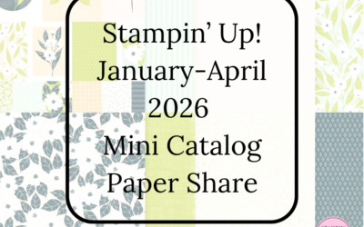 Stampin’ Up! January–April 2026 Mini Catalog Paper Share – 6×6 Designer Series Paper Samples & Online Exclusives